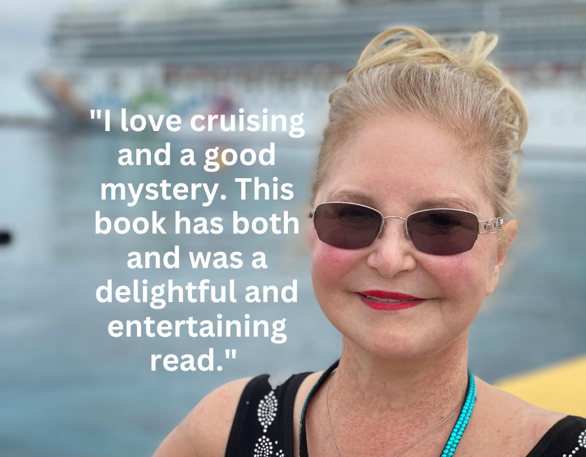 Reader Review image of a lovely woman in front of a cruise ship:"I love cruising and a good mystery. This book has both and was a delightful and entertaining read."