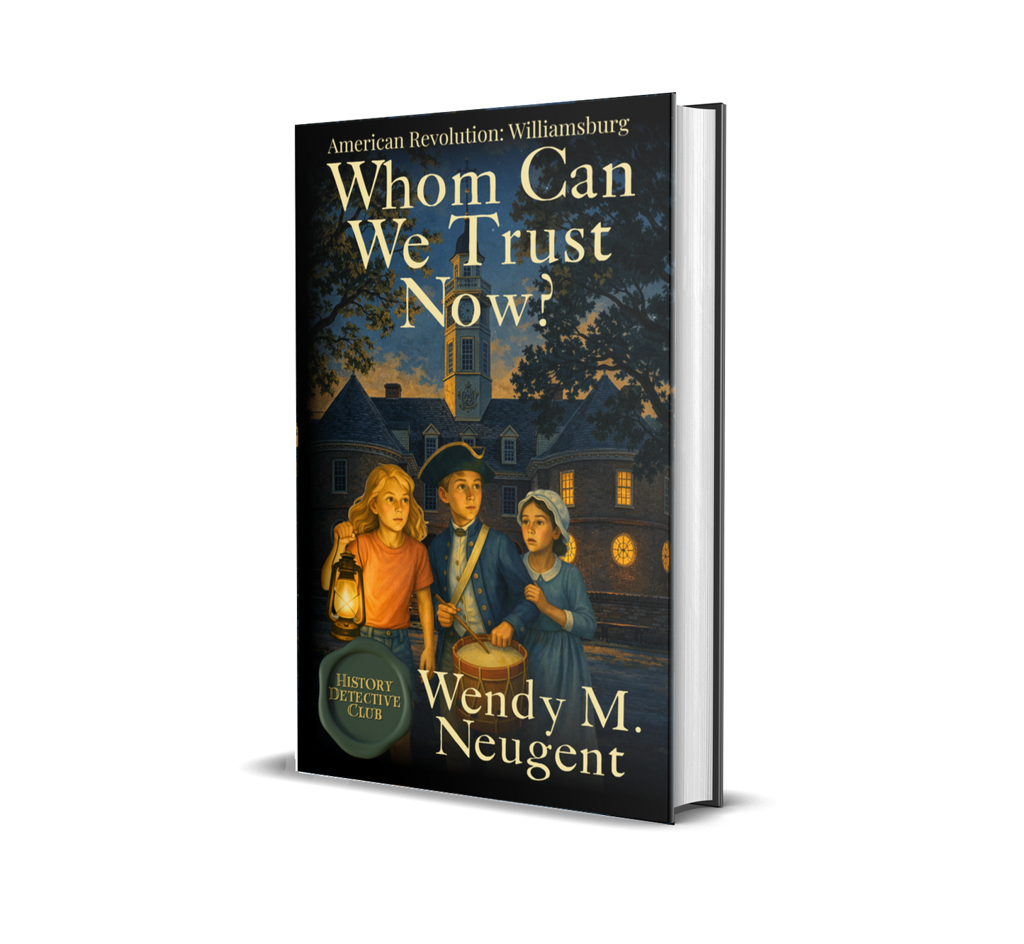 Whom Can We Trust Now? American Revolution: Williamsburg: Hardcover